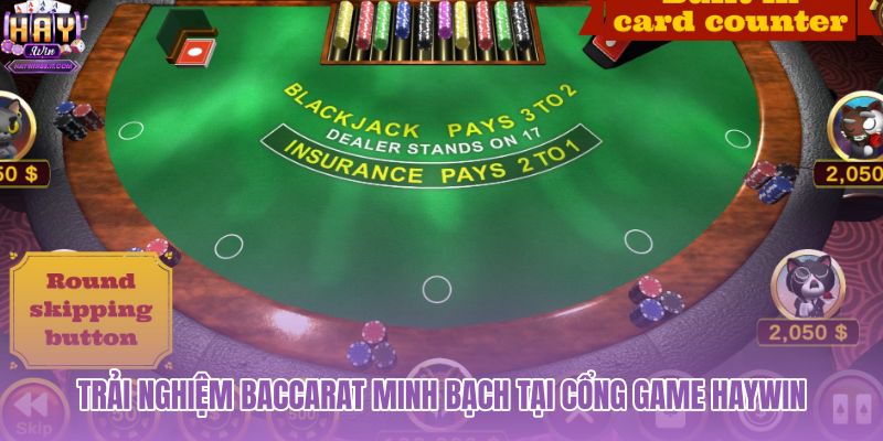 trai-nghiem-baccarat-minh-bach-tai-cong-game-haywin